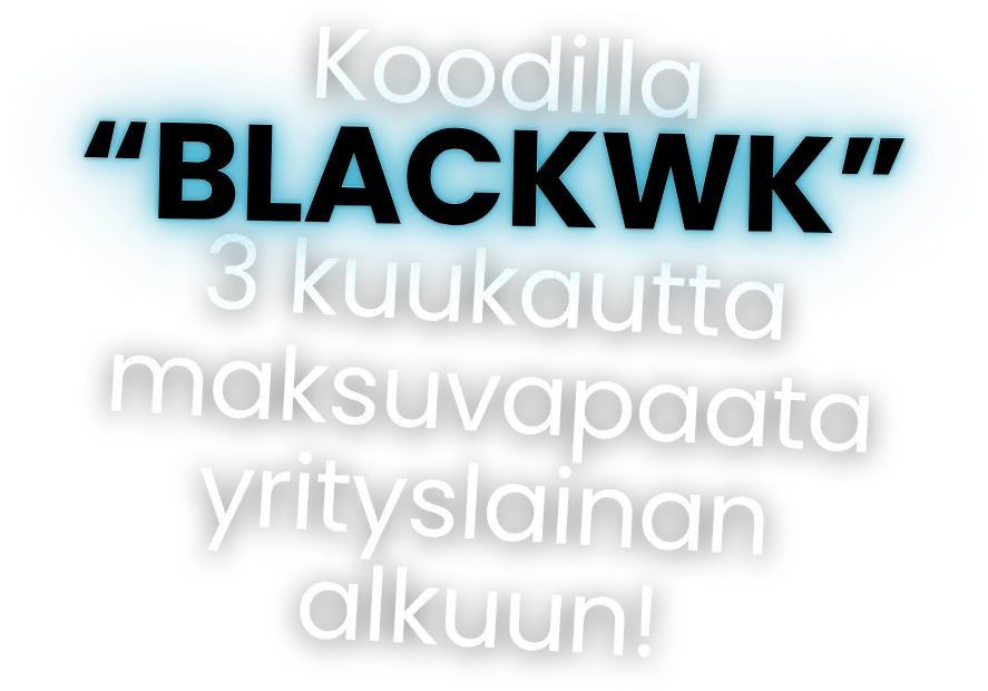 Koodilla BLACKWK 3 kuukautta maksuvapaata yrityslainan alkuun!